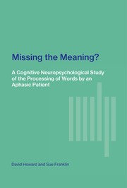 Cover of: Missing the Meaning?: A Cognitive Neuropsychological Study of Processing of Words by an Aphasic Patient (Issues in the Biology of Language&Cogni)