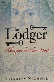 Cover of: LODGER: SHAKESPEARE ON SILVER STREET. by CHARLES NICHOLL