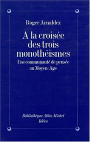 Cover of: A la croisée des trois monothéismes: une communauté de pensée au Moyen Age