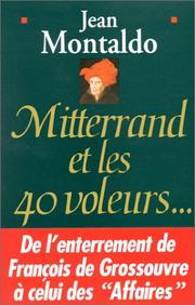 Mitterrand et les quarante voleurs-- by Jean Montaldo