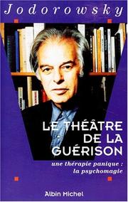 Cover of: Le théâtre de la guérison: une thérapie panique, la psychomagie