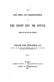 Cover of: The Life, Times, and Correspondence of the Right Rev. Dr. Doyle, Bishop of Kildare and Leighlin