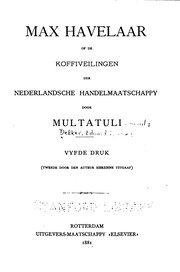 Cover of: Max Havelaar: of, De koffiveilingen der Nederlandsche handelsmaatschappy by Multatuli