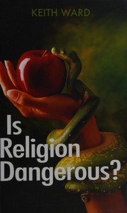 Cover of: IS RELIGION DANGEROUS? by Keith Ward