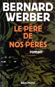 Cover of: Le père de nos pères by Bernard Werber