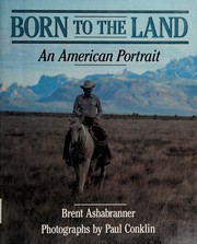 Cover of: Born to the land by Brent K. Ashabranner