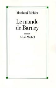 Cover of: Le monde de Barney by Mordecai Richler, Michael Panofsky, Bernard Cohen