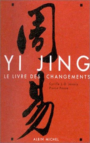 Le Yi Jing  by Cyrille Javary, Pierre Faure