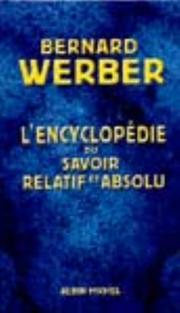 Cover of: Encyclopédie du savoir relatif et absolu by Bernard Werber