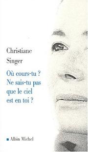 Cover of: Où cours-tu ? Ne sais-tu pas que le ciel est en toi ? by Christiane Singer