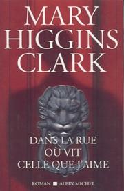 Cover of: Dans la rue où vit celle que j'aime by Mary Higgins Clark
