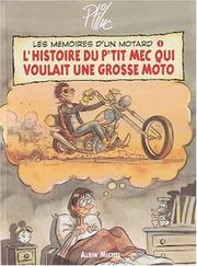 Cover of: Mémoires d'un motard, tome 1 : L'histoire du p'tit gars qui voulait une grosse moto