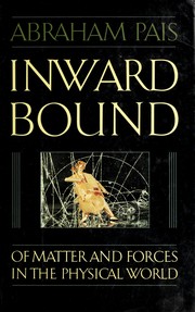 Cover of: Inward bound: of matter and forces in the physical world