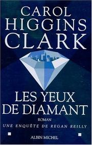 Cover of: Les yeux de diamant by Carol Higgins Clark, Michel Ganstel