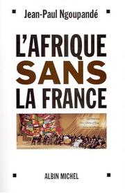 Cover of: L' Afrique sans la France: histoire d'un divorce consommé