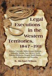 Cover of: Legal executions in the Western Territories, 1847-1911 by R. Michael Wilson