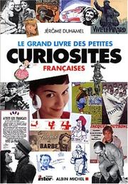 Cover of: Le Grand Livre des petites curiosités françaises by Jérôme Duhamel