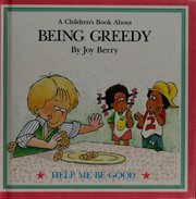 Cover of: Being greedy by Joy Berry