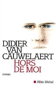 Cover of: Hors de moi by Didier van Cauwelaert