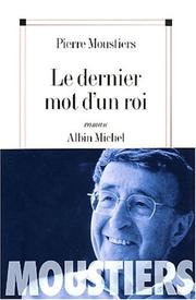 Cover of: Le dernier mot d'un roi by Pierre Moustiers