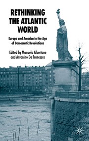 Cover of: Rethinking the Atlantic world: Europe and America in the age of democratic revolutions