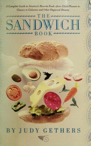 Cover of: The sandwich book: a complete guide to America's favorite food- from child-pleasers to classics to calzones and other dagwood dreams