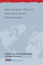 Cover of: Industrial policy for national champions by Oliver Falck, Christian Gollier, Ludger Woessmann
