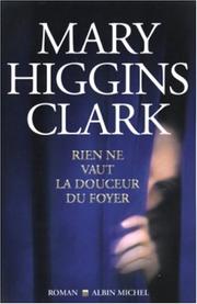 Cover of: Rien ne vaut la douceur du foyer by Mary Higgins Clark