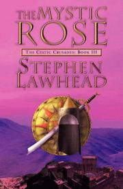 Cover of: The Mystic Rose (Celtic Crusades Ser., Bk. III) by Stephen R. Lawhead