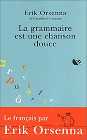 La Grammaire Est Une Chanson Douce by Orsenna