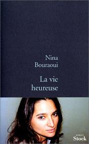 Cover of: La Vie heureuse by Nina Bouraoui