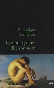 L' amour qui ose dire son nom by Dominique Fernandez