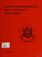 Cover of: Bishop Alexander Macdonell and the politics of Upper Canada