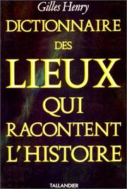 Cover of: Dictionnaire des lieux qui racontent l'histoire