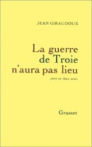 Cover of: La Guerre de Troie n'aura pas lieu by Jean Giraudoux