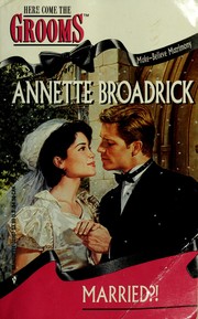 Cover of: Married?! (Make Believe Matrimony) (Here Come the Grooms) by Annette Broadrick