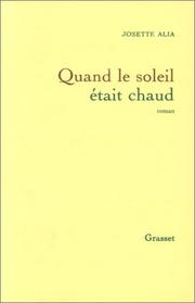 Cover of: Quand le soleil était chaud by Josette Alia