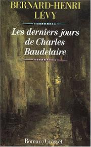 Cover of: Les derniers jours de Charles Baudelaire by Bernard-Henri Lévy