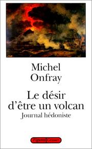 Cover of: Le désir d'être un volcan by Michel Onfray