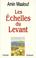 Cover of: Les Echelles du Levant