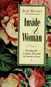 Cover of: Inside a woman: revealing her longings, pain, and the journey to love