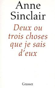 Cover of: Deux ou trois choses que je sais d'eux by Anne Sinclair