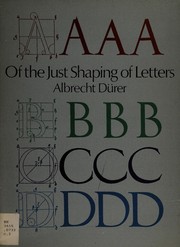 Cover of: Of the just shaping of letters: from the applied geometry of Albrecht Dürer.