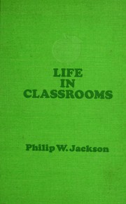 Cover of: Life in Classrooms by Philip W. Jackson