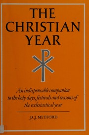 Cover of: The Christian year by J. C. J. Metford