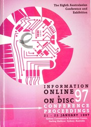 Cover of: Information online & on disc 97: proceedings of the Eighth Australasian Information Online and On Disc Conference and Exhibition, Sydney Convention and Exhibition Centre, Sydney Australia, 21-23 January 1997.