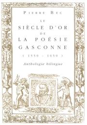 Cover of: Le siècle d'or de la poésie gasconne (1550-1650) by [textes établis, traduits et présentés par] Pierre Bec.