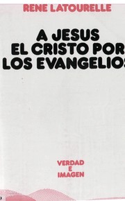 Cover of: A Jesús el Cristo por los Evangelios by René Latourelle