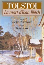 Cover of: La Mort d'Ivan Illitch, maître et serviteur : Trois mort