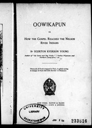 Cover of: Oowikapun, or, How the Gospel reached the Nelson River Indians by by Egerton Ryerson Young.